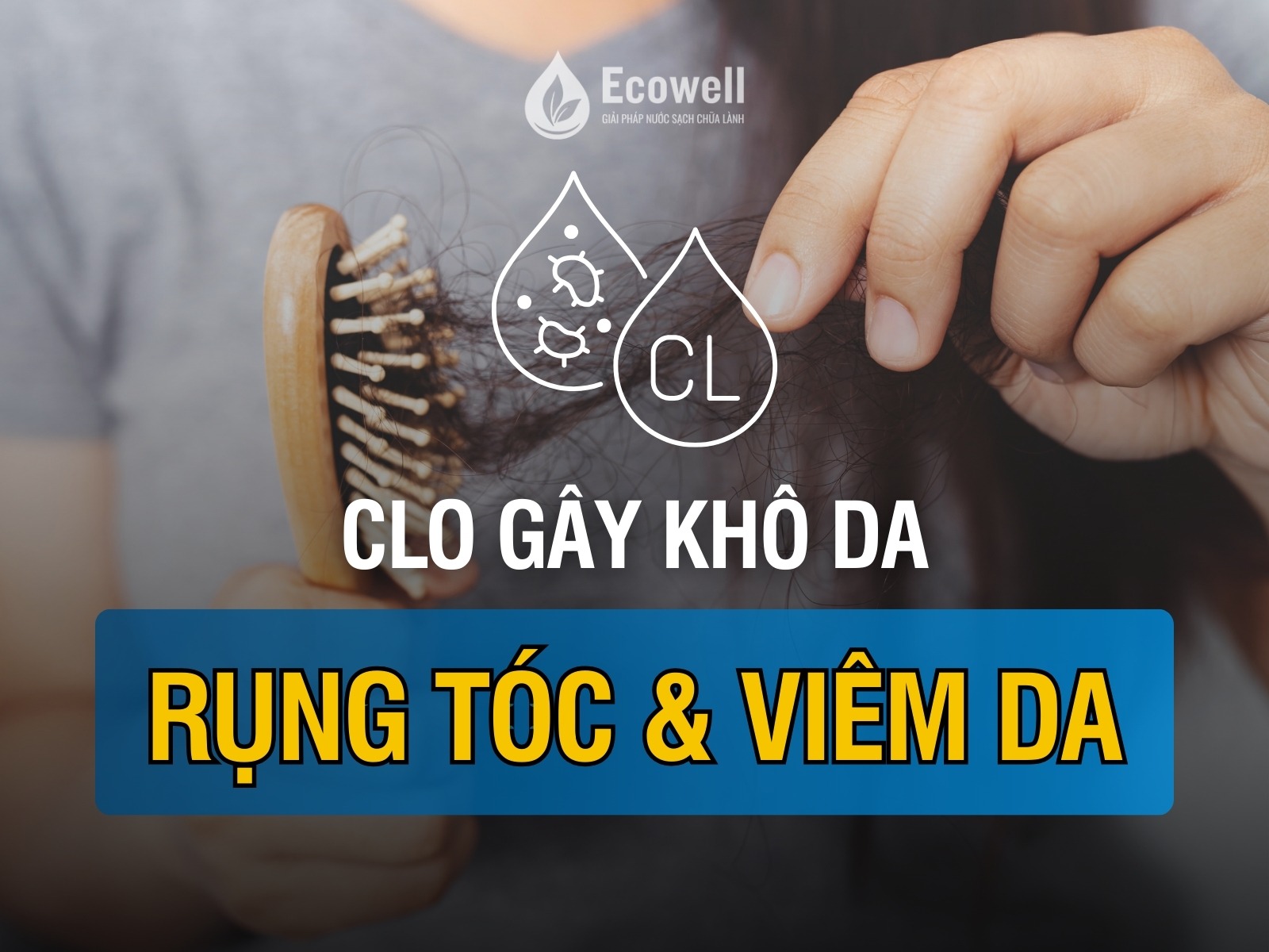 Clo gây khô da, rụng tóc, viêm da: Nguy cơ thực sự