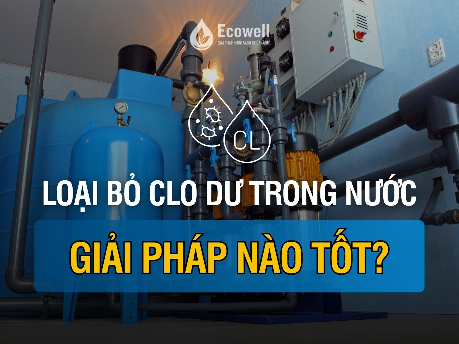 Phương pháp loại bỏ Clo dư trong nước máy: Giải pháp nào tốt nhất?