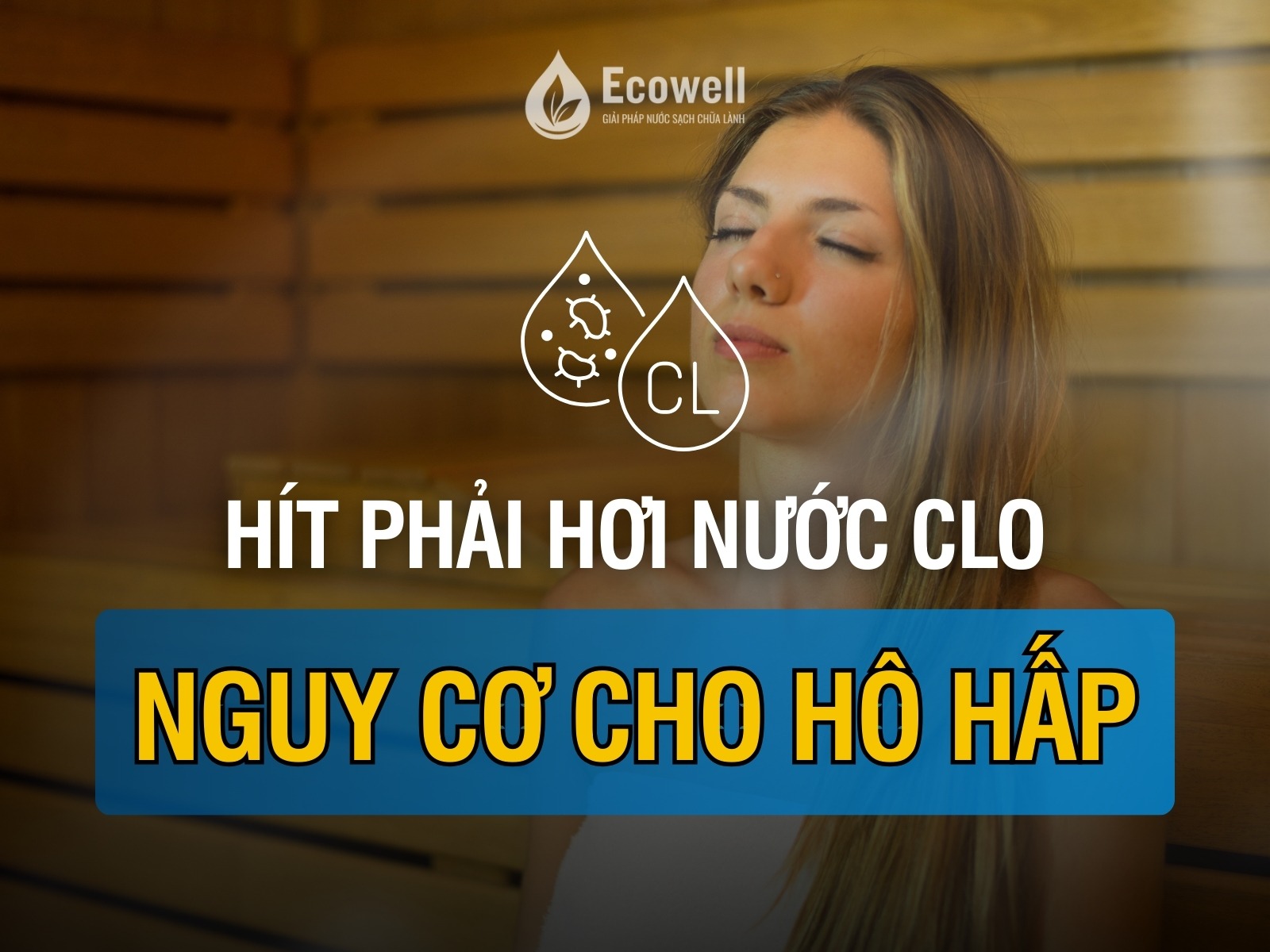 Hít phải hơi nước clo: Nguy cơ âm thầm đối với hô hấp