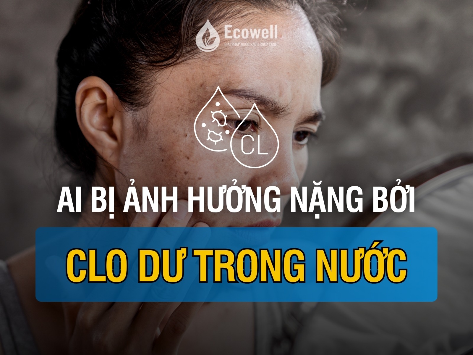 Những ai dễ bị ảnh hưởng bởi clo dư trong nước sinh hoạt?