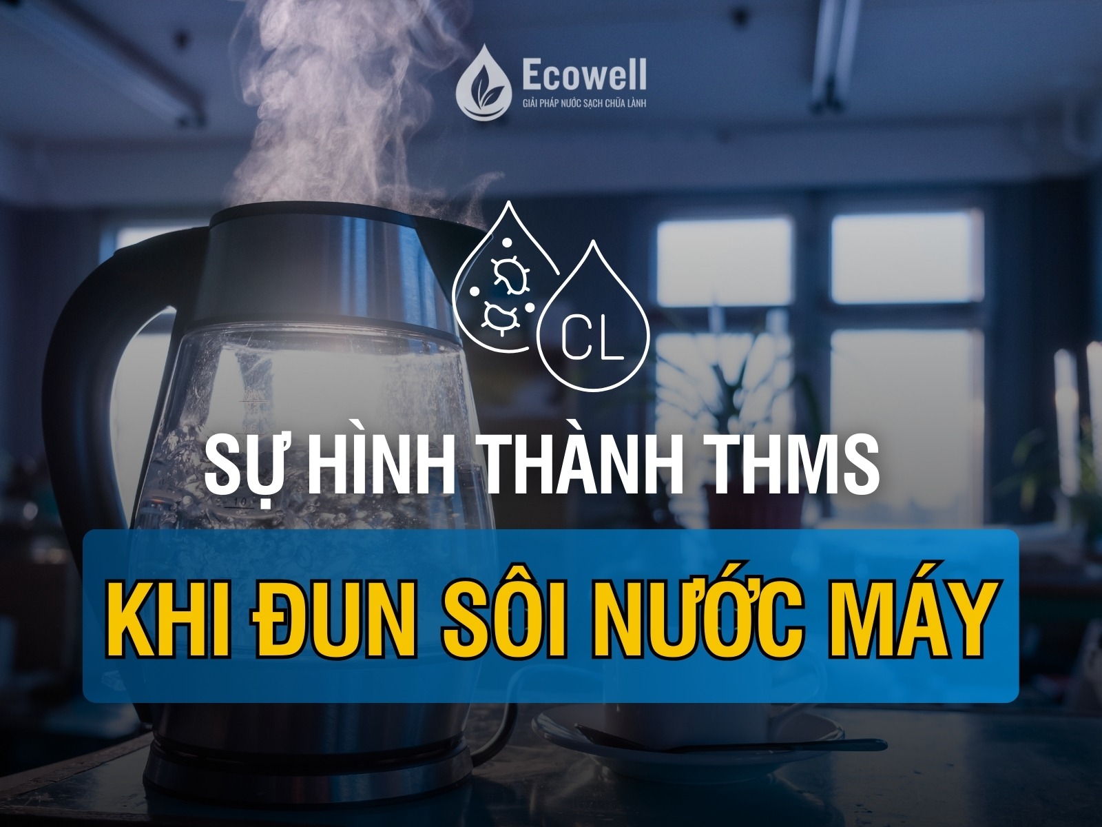 Sự hình thành THMs khi đun nước máy dư clo