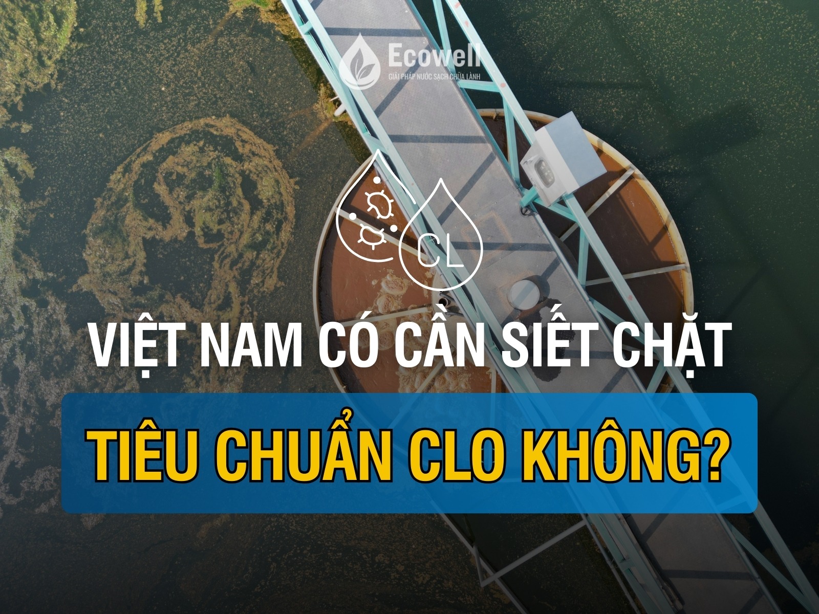 Việt Nam có cần siết chặt tiêu chuẩn clo hơn không?