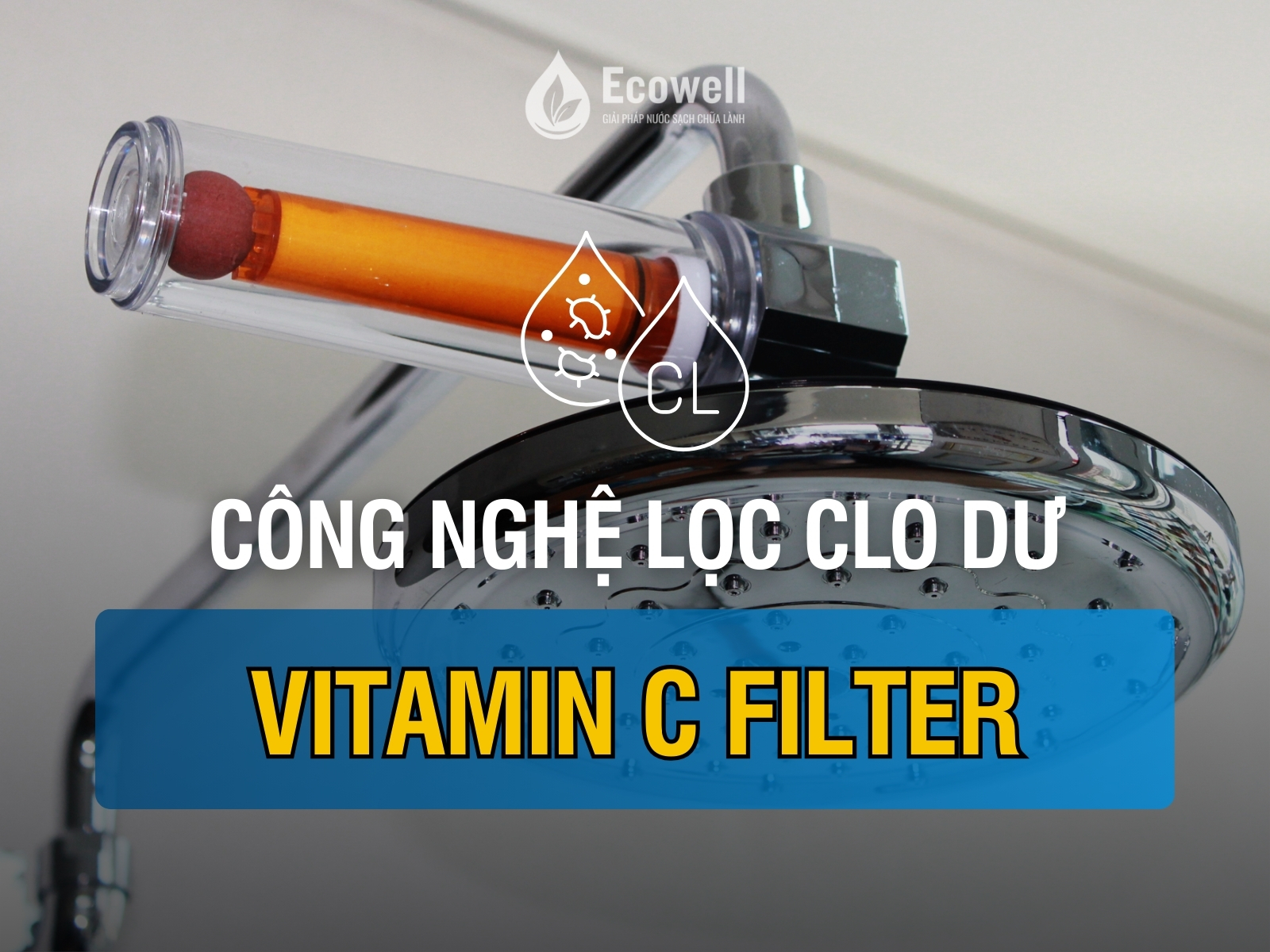 Vitamin C Filter – Giải pháp lọc clo nhanh và thân thiện