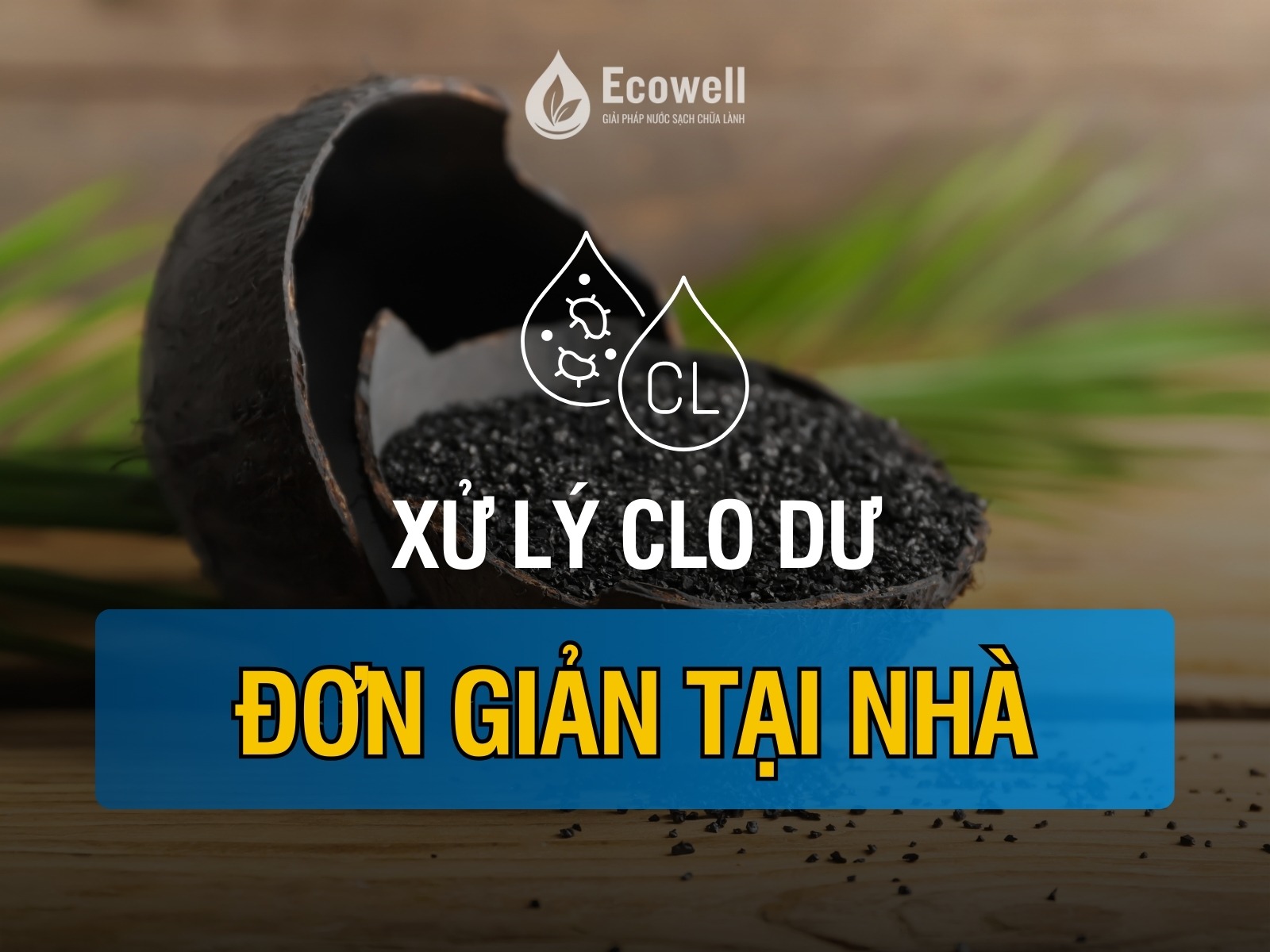 Xử lý clo dư đơn giản tại gia đình